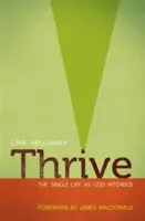 Thrive: Viața de celibatar așa cum a vrut Dumnezeu - Thrive: The Single Life as God Intended