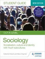OCR A-level Sociology Student Guide 1: Socializare, cultură și identitate cu subculturi familiale și de tineret - OCR A-level Sociology Student Guide 1: Socialisation, culture and identity with Family and Youth subcultures