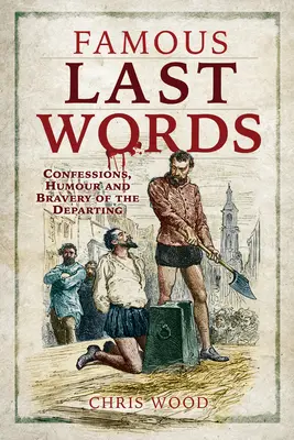 Ultimele cuvinte faimoase: Confesiunile, umorul și curajul celor care pleacă - Famous Last Words: Confessions, Humour and Bravery of the Departing