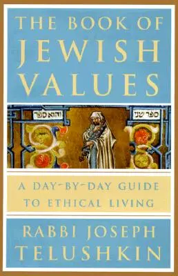 Cartea valorilor evreiești: Un ghid zilnic pentru o viață etică - The Book of Jewish Values: A Day-By-Day Guide to Ethical Living