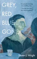 Gri, roșu, albastru... Gone - Grey, Red, Blue... Gone