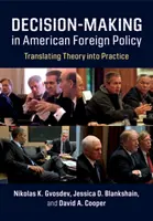 Luarea deciziilor în politica externă americană: Translating Theory Into Practice (Traducerea teoriei în practică) - Decision-Making in American Foreign Policy: Translating Theory Into Practice