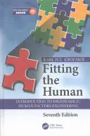 Fitting the Human: Introducere în ergonomie / ingineria factorilor umani, ediția a șaptea - Fitting the Human: Introduction to Ergonomics / Human Factors Engineering, Seventh Edition