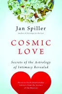 Dragostea cosmică: Secretele astrologiei intimității dezvăluite - Cosmic Love: Secrets of the Astrology of Intimacy Revealed