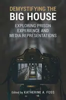 Demistificarea Casei Mari: Explorarea experienței din închisoare și a reprezentărilor din mass-media - Demystifying the Big House: Exploring Prison Experience and Media Representations