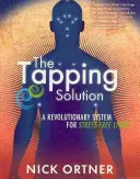 Soluția Tapping - Un sistem revoluționar pentru o viață fără stres - Tapping Solution - A Revolutionary System for Stress-Free Living