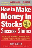 Cum să faci bani în stocuri Povești de succes: Investitori noi și avansați își împărtășesc secretele câștigătoare - How to Make Money in Stocks Success Stories: New and Advanced Investors Share Their Winning Secrets