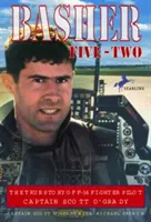 Basher Five-Two: Povestea adevărată a căpitanului Scott O'Grady, pilot de vânătoare F-16 - Basher Five-Two: The True Story of F-16 Fighter Pilot Captain Scott O'Grady