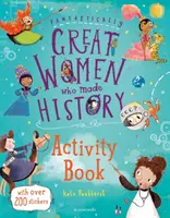 Cartea de activități Fantastically Great Women Who Made History - Fantastically Great Women Who Made History Activity Book