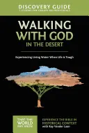 Mergând cu Dumnezeu în deșert Ghid de descoperire, 12: Experimentarea apei vii atunci când viața este grea - Walking with God in the Desert Discovery Guide, 12: Experiencing Living Water When Life Is Tough