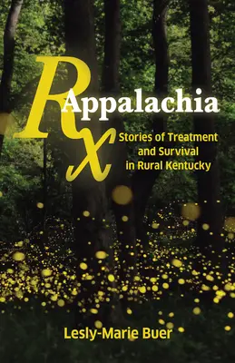 RX Appalachia: Povești de tratament și supraviețuire în Kentucky rural - RX Appalachia: Stories of Treatment and Survival in Rural Kentucky