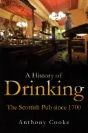 A History of Drinking: Pub-ul scoțian de la 1700 - A History of Drinking: The Scottish Pub Since 1700
