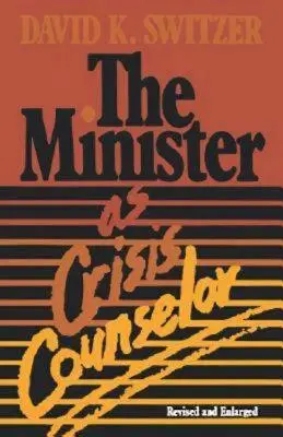 The Minister as Crisis Counselor Ediție revizuită - The Minister as Crisis Counselor Revised Edition