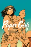 Paper Girls, Volumul 3 - Paper Girls, Volume 3