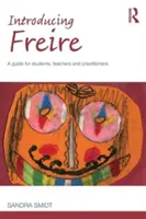 Introducing Freire: Un ghid pentru studenți, profesori și practicieni - Introducing Freire: A guide for students, teachers and practitioners