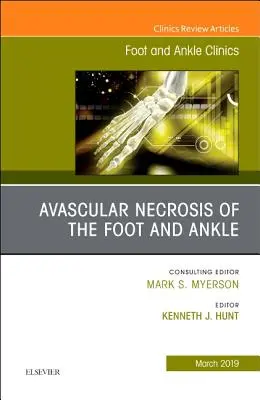 Necroza avasculară a piciorului și gleznei, o ediție a Clinicilor de picior și gleznă din America de Nord, 24 - Avascular Necrosis of the Foot and Ankle, an Issue of Foot and Ankle Clinics of North America, 24
