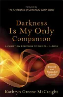 Întunericul este singurul meu însoțitor: Un răspuns creștin la bolile mintale - Darkness Is My Only Companion: A Christian Response to Mental Illness