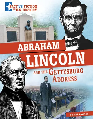 Abraham Lincoln și discursul de la Gettysburg: Separarea realității de ficțiune - Abraham Lincoln and the Gettysburg Address: Separating Fact from Fiction