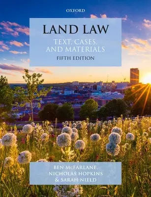 Land Law - Text, Cases and Materials (McFarlane Ben (Profesor de drept englez Profesor de drept englez Universitatea din Oxford)) - Land Law - Text, Cases and Materials (McFarlane Ben (Professor of English Law Professor of English Law University of Oxford))