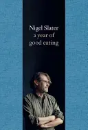 Year of Good Eating - Jurnale de bucătărie III - Year of Good Eating - The Kitchen Diaries III