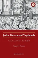 Jacks, Knaves and Vagabonds: Crimă, lege și ordine în Anglia lui Tudor - Jacks, Knaves and Vagabonds: Crime, Law, and Order in Tudor England
