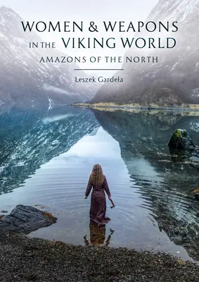 Femeile și armele în lumea vikingilor - Amazoanele Nordului - Women and Weapons in the Viking World - Amazons of the North