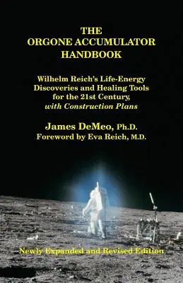 Manualul Acumulatorului de Orgon: Descoperirile energiei vitale și instrumentele de vindecare ale lui Wilhelm Reich pentru secolul XXI, cu planuri de construcție - The Orgone Accumulator Handbook: Wilhelm Reich's Life-Energy Discoveries and Healing Tools for the 21st Century, with Construction Plans