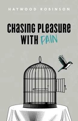 Urmărind plăcerea cu durere - Chasing Pleasure with Pain