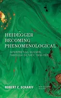 Heidegger devenind fenomenologic: interpretarea lui Husserl prin Dilthey, 1916-1925 - Heidegger Becoming Phenomenological: Interpreting Husserl Through Dilthey, 1916-1925