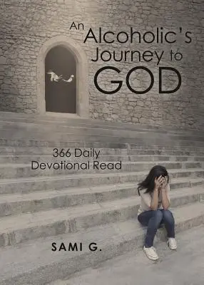 Călătoria unui alcoolic către Dumnezeu: 366 de lecturi devoționale zilnice - An Alcoholic's Journey to God: 366 Daily Devotional Read