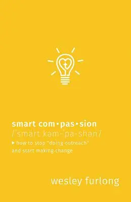 Compasiune inteligentă: Cum să încetezi să mai faci demersuri și să începi să faci schimbări - Smart Compassion: How to Stop Doing Outreach and Start Making Change
