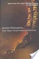 Filosofi germani: Kant, Hegel, Schopenhauer, Nietzsche - German Philosophers: Kant, Hegel, Schopenhauer, Nietzsche
