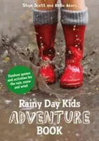 Rainy Day Kids Adventure Book: Jocuri și activități în aer liber pentru ploaie, zăpadă și vânt - Rainy Day Kids Adventure Book: Outdoor Games and Activities for the Rain, Snow and Wind