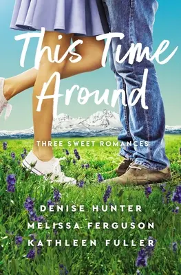De data asta: Trei romane dulci - This Time Around: Three Sweet Romances