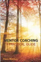 Mentor Coaching: un ghid practic - Mentor Coaching: A Practical Guide