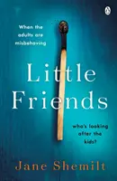 Little Friends - Un nou suspans psihologic absolut captivant și șocant de la autorul bestsellerului DAUGHTER - Little Friends - An utterly gripping and shocking new psychological suspense from the bestselling author of DAUGHTER