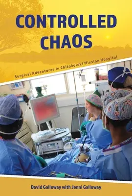 Haos controlat: Aventuri chirurgicale în Chitokoloki Mission Hospital - Controlled Chaos: Surgical Adventures in Chitokoloki Mission Hospital
