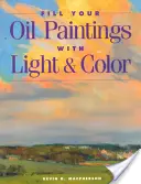 Umpleți-vă picturile în ulei cu lumină și culoare - Fill Your Oil Paintings with Light & Color