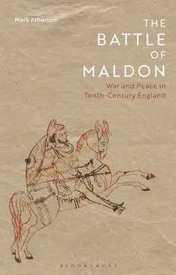 Bătălia de la Maldon: Război și pace în Anglia secolului al X-lea - The Battle of Maldon: War and Peace in Tenth-Century England
