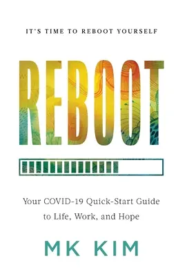 Reboot: Ghidul dvs. de pornire rapidă COVID-19 pentru viață, muncă și speranță - Reboot: Your COVID-19 Quick-Start Guide to Life, Work, and Hope