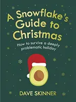 Ghidul unui fulg de nea pentru Crăciun: Cum să supraviețuiești unei sărbători profund problematice - A Snowflake's Guide to Christmas: How to Survive a Deeply Problematic Holiday