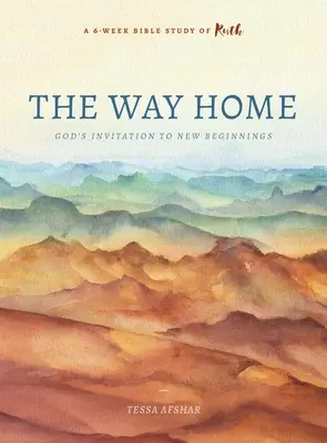 Drumul spre casă: Invitația lui Dumnezeu la noi începuturi - The Way Home: God's Invitation to New Beginnings