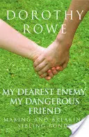 Inamicul meu cel mai drag, prietenul meu periculos: Crearea și ruperea legăturilor dintre frați - My Dearest Enemy, My Dangerous Friend: Making and Breaking Sibling Bonds