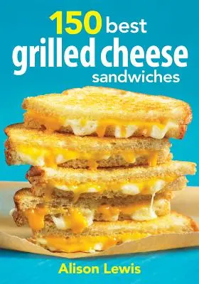 150 cele mai bune sandvișuri cu brânză la grătar - 150 Best Grilled Cheese Sandwiches