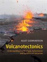 Vulcanotectonica: Înțelegerea structurii, deformării și dinamicii vulcanilor - Volcanotectonics: Understanding the Structure, Deformation and Dynamics of Volcanoes
