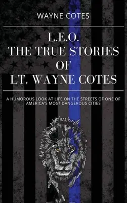 L.E.O.: Poveștile adevărate ale locotenentului Wayne Cotes - L.E.O.: The True Stories of LT Wayne Cotes