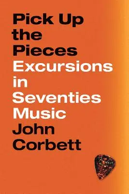 Pick Up the Pieces: Excursions in Seventies Music