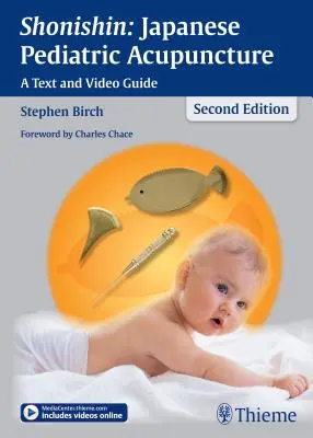 Shonishin: Acupunctură pediatrică japoneză: Un text și un ghid video - Shonishin: Japanese Pediatric Acupuncture: A Text and Video Guide