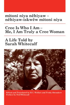 Mitoni Niya Nhiyaw / Cree Is Who I Truly Am: Nhiyaw-Iskww Mitoni Niya / Me, I Am Truly a Cree Woman