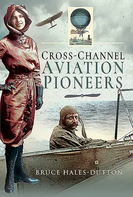 Pionierii aviației de peste Canalul Mânecii: Blanchard și Bleriot, vikingi și vicecomiți - Cross-Channel Aviation Pioneers: Blanchard and Bleriot, Vikings and Viscounts